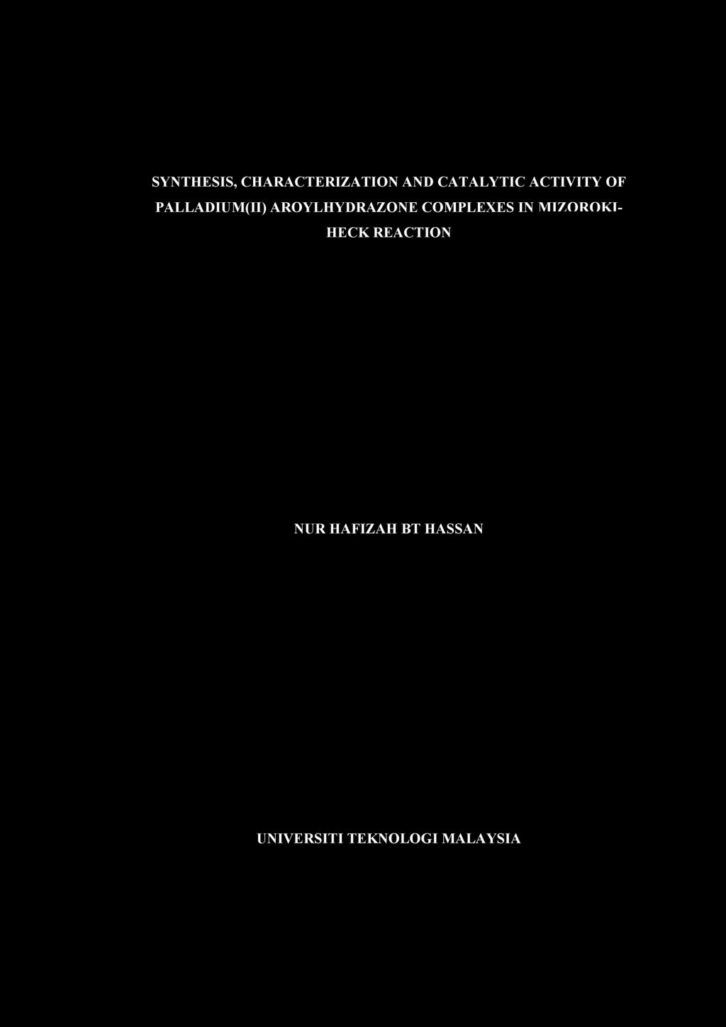 SYNTHESIS, CHARACTERIZATION AND CATALYTIC ACTIVITY OF PALLADIUM(II) AROYLHYDRAZONE