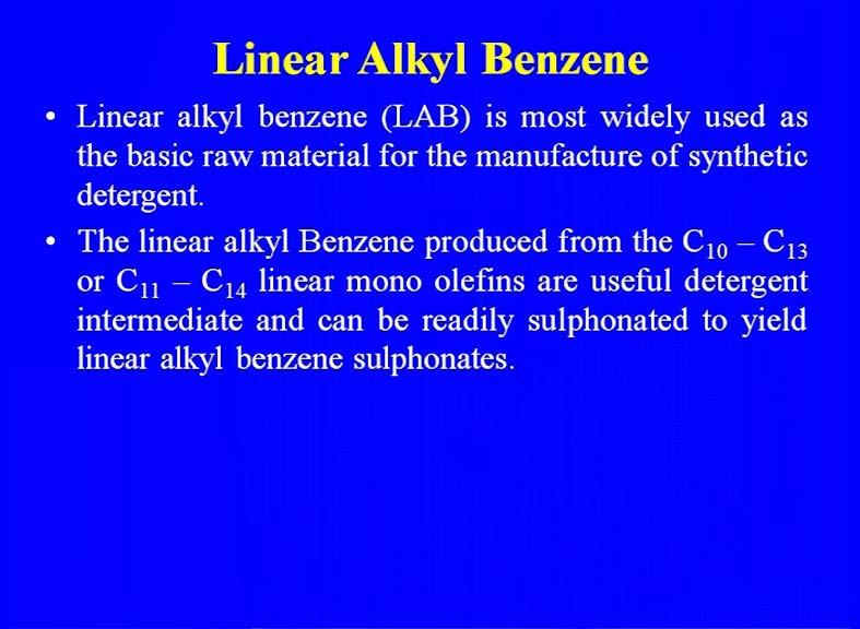 Linear alkyl benzene sulfonate, was introduced as substitute for non biodegradable branch alkyl benzene LAB is a clear colorless liquid with the characteristic