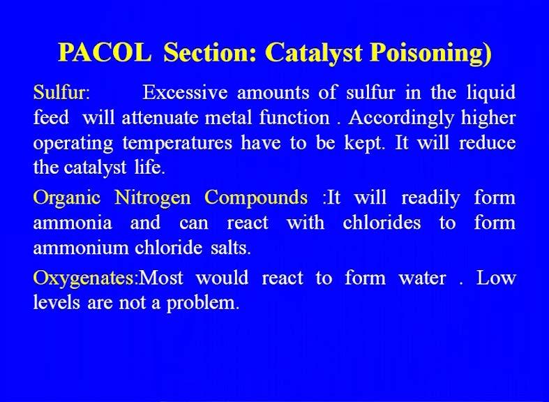 (Refer Slide Time: 30:17) So, sulfur excessive amount of sulfur in the liquid feed will attenuate the metal functions and accordingly higher