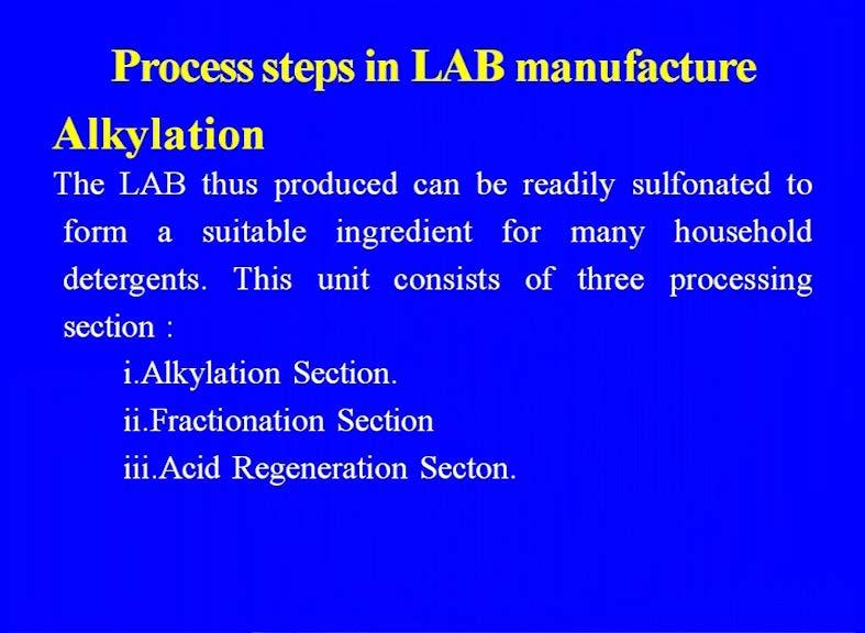 (Refer Slide Time: 33:54) So, the next in case of the LAB thus produced can be readily sulfonated to form a suitable ingredient for many a household