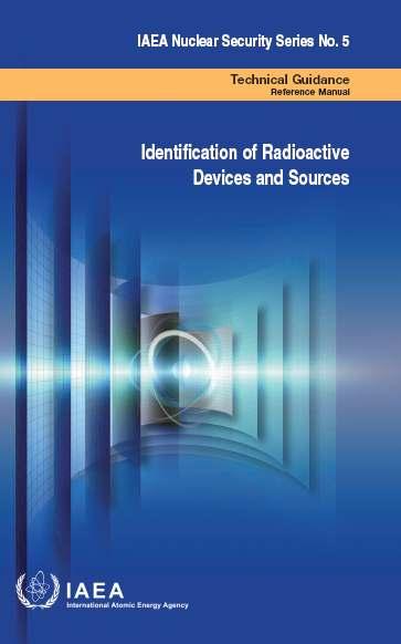 IAEA Guidance #5: Identification of Radioactive Sources and Devices Aids non-specialist individuals and organizations in
