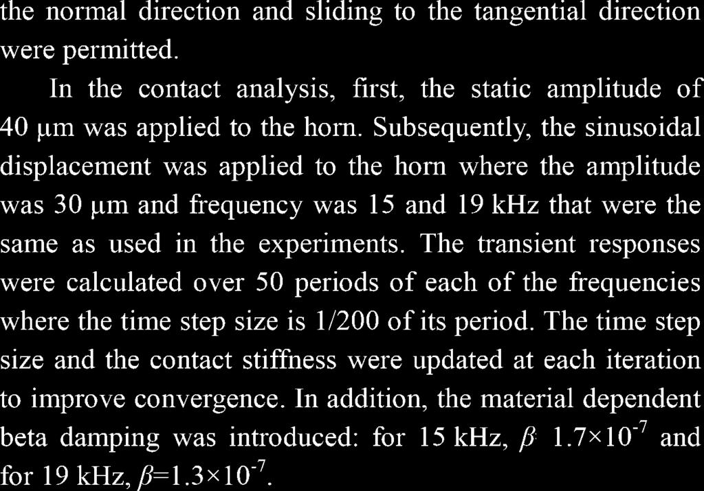 the normal direction and sliding to the tangential direction were permitted. In the contact analysis, first, the static amplitude of 40 lim was applied to the horn.