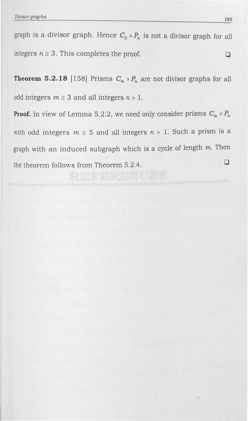 Dillisor graphs graph is a divisor graph. Hence C 3 X P n 189 is not a divisor graph for all integers n ~ 3. This completes the proof. o Theorem 5.2.