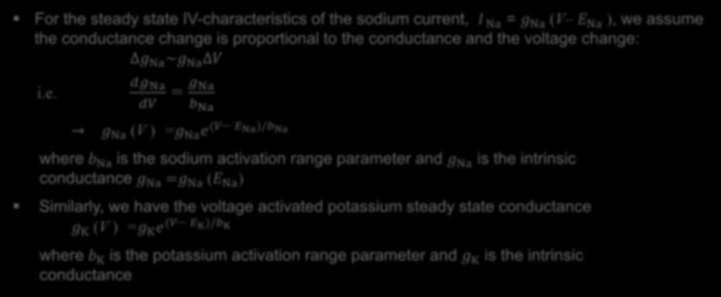Model Revision -- Channel Activation For the steady state IV-characteristics of the sodium current, I Na = g Na (V E Na ), we assume the conductance change is proportional to the conductance and the