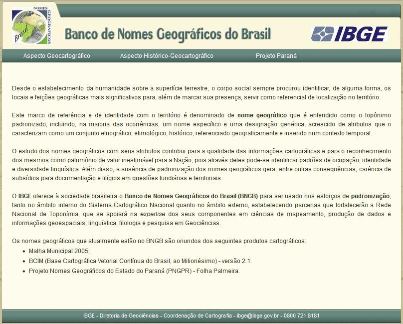 Brazilian Geographic Names Database In 2010, were initiated systematic