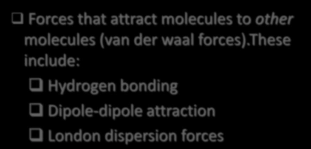 to other molecules (van der