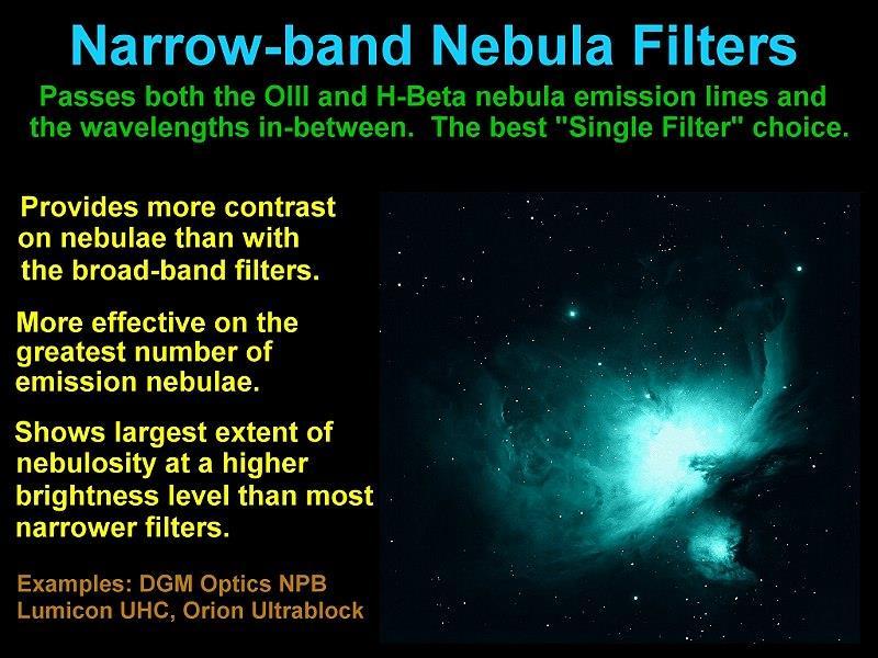 NARROW-BAND NEBULA FILTERS Narrow-band Nebula filters, as the name implies, are mainly designed for viewing many emission nebulae.