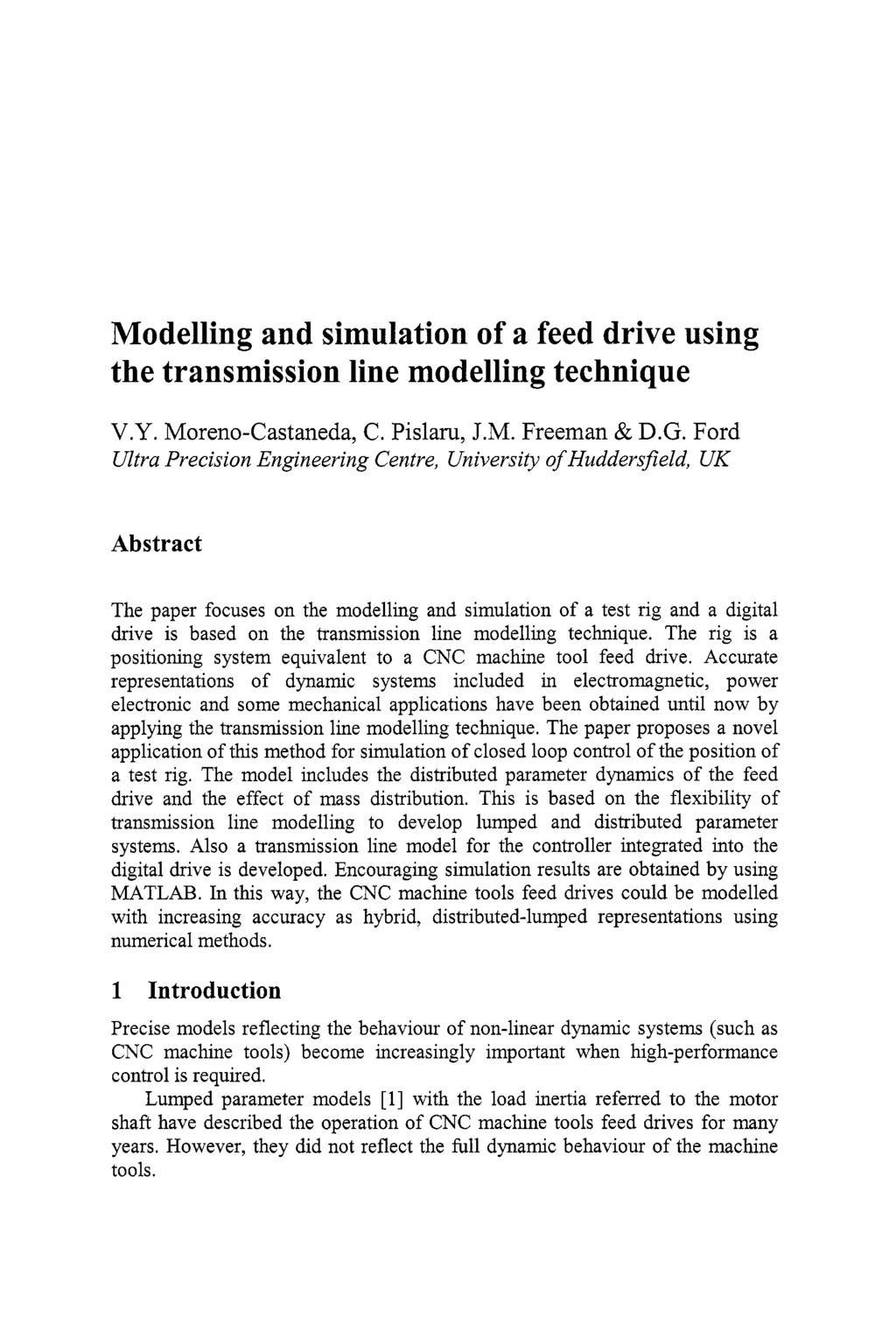 Transactions on Engineering Sciences vo 44, 2003 WT Press, www.witpress.com, SSN 1743-3533 Modeing and simuation of a feed drive using the transmission ine modeing technique V.Y. Moreno-Castaneda, C.