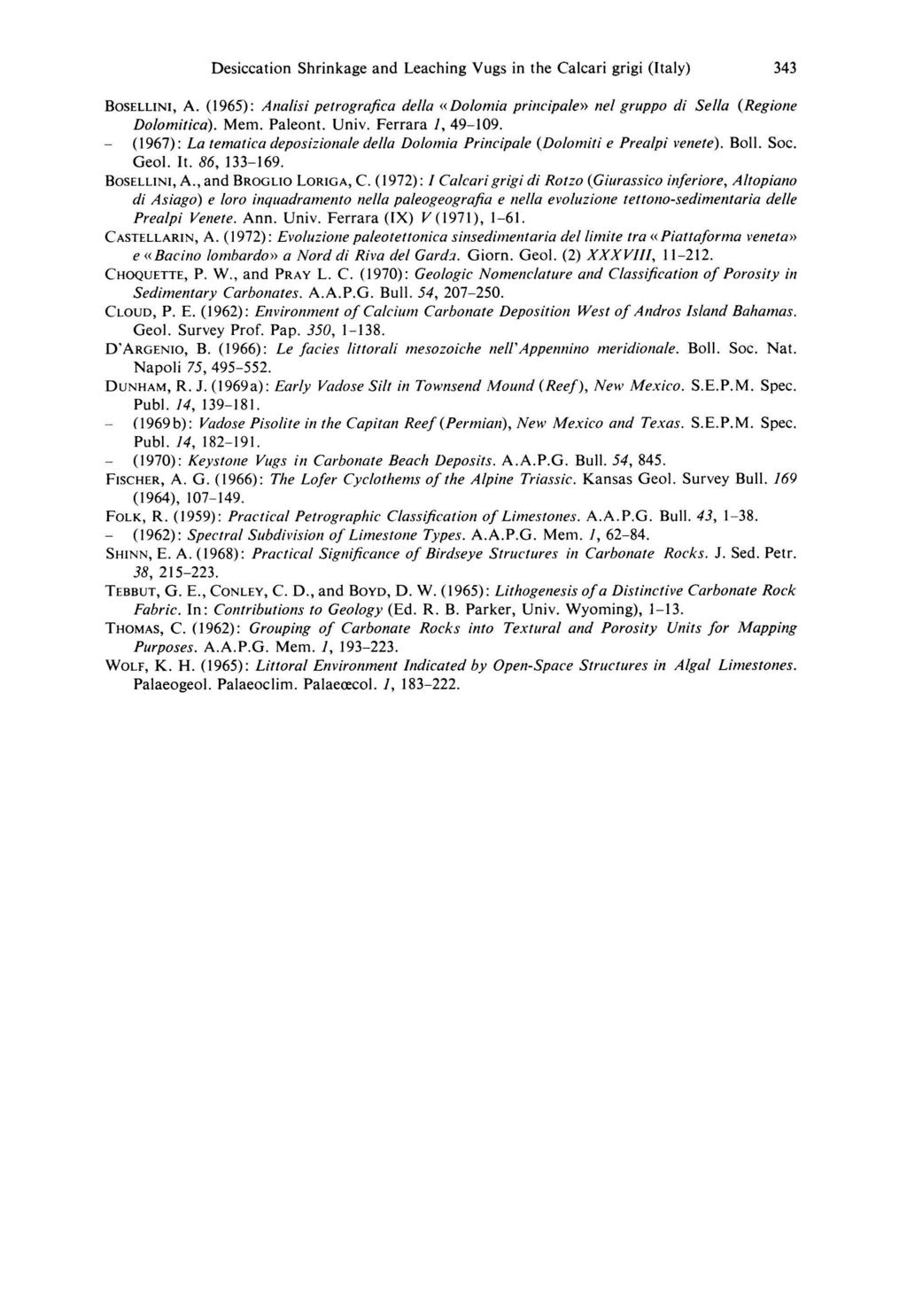 Desiccation Shrinkage and Leaching Vugs in the Calcari grigi (taly) 343 Bosellini, A. (1965): Analisi petrográfica della «Dolomia principale» nel gruppo di Sella (Regione Dolomitica). Mem. Paleont.