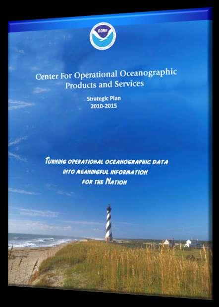 Turning Operational Oceanographic Data Into Meaningful Information For The Nation Vision: Everyone has ready access to tide, water level, current, and other coastal oceanographic information needed
