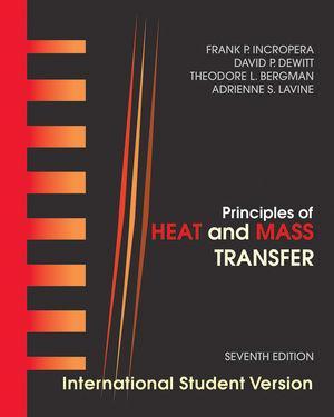 Textbook(Reference) Principles of Heat and Mass Transfer John Wiley, 7 th Edition (2012) Incropera, DeWitt, Bergmann, and