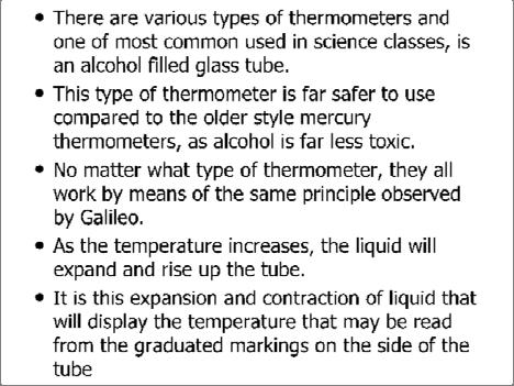 There are various types of thermometers and one of most common used in science classes,