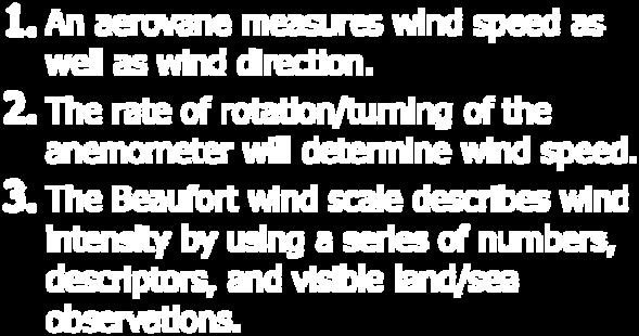 The Beaufort wind scale describes wind intensity by using a series of numbers, descriptors, and