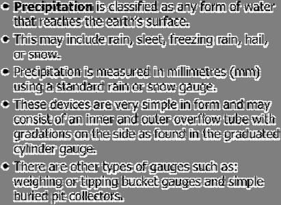 PRECIPITATION Precipitation is classified as any form of water that reaches the earth s surface.