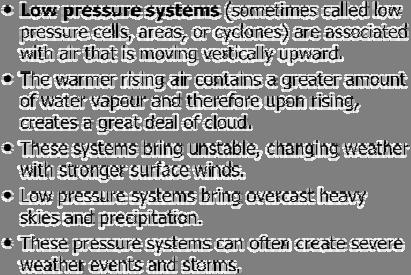 These pressure systems are associated with calm weather and clear skies that
