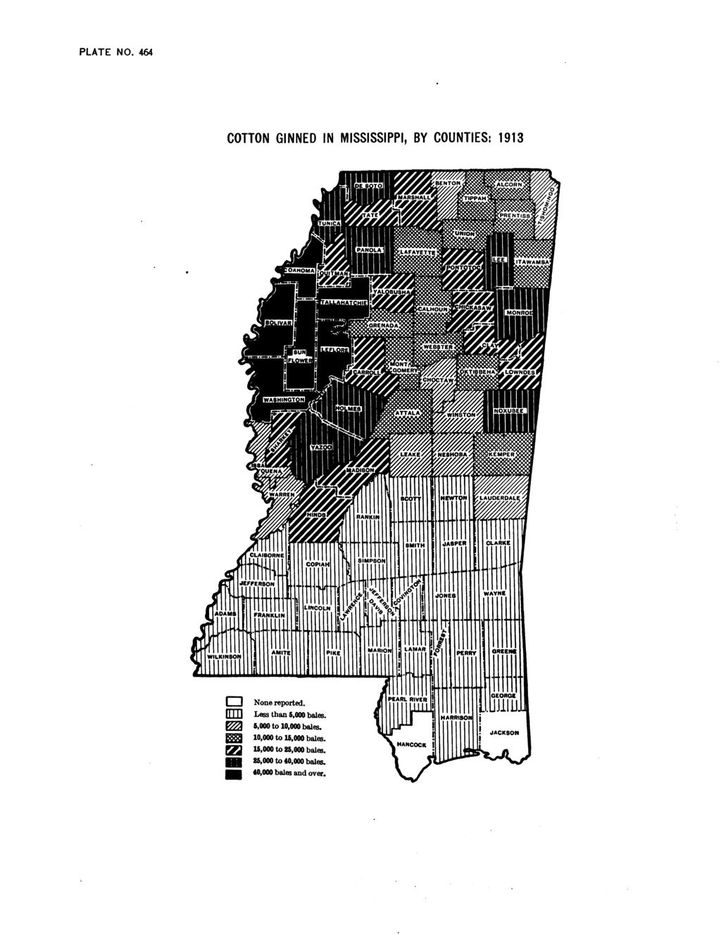 PLATE NO. 464 COTTON GINNED IN MISSISSIPPI, BY COUNTIES: 1913 None reported. r r m Less than 5,000 bales. E 2 3 5.