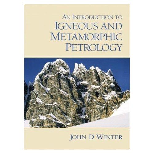 Course textbook Title: Principles of Igneous and Metamorphic Petrology Authors: John Winter Publisher: 2010 edition (2001).