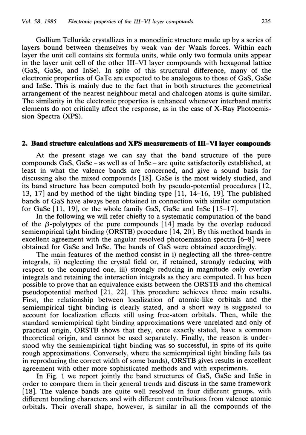 Vol. 58, 1985 Electronic properties of the III-VI layer compounds 235 Gallium Telluride crystallizes in a monoclinic structure made up by a series of layers bound between themselves by weak van der