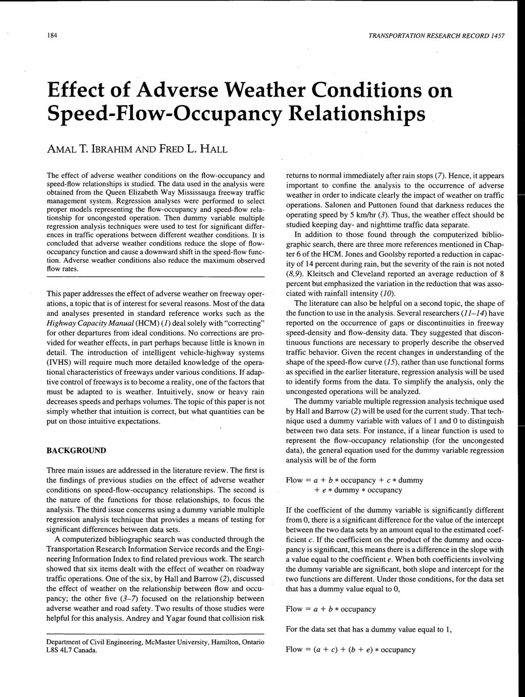 184 TRANSPORTATION RESEARCH RECORD 1457 Effect of Adverse Weather Conditions on Speed-Flow-Occupancy Relationships AMAL T. IBRAHIM AND FRED L.