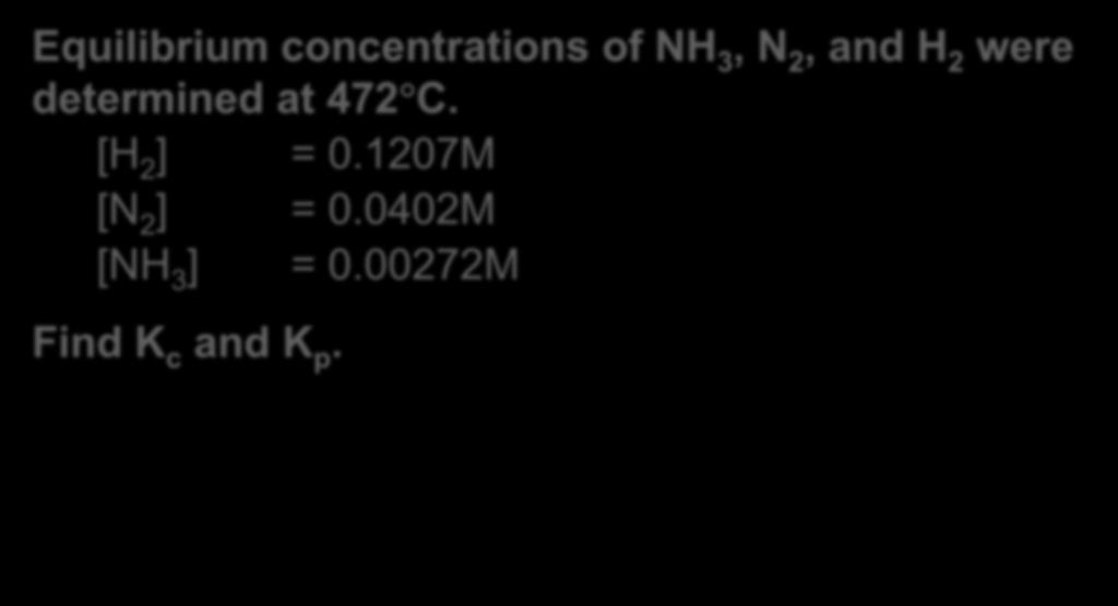 If equilibrium concentrations are known, we can calculate K p and K c.