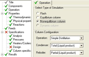 Figure 2.11: Selecting the nonequilibrium column model. Figure 2.12: Column design. sections in the column. Here, a column section means any part of the column between feeds and/or product streams.