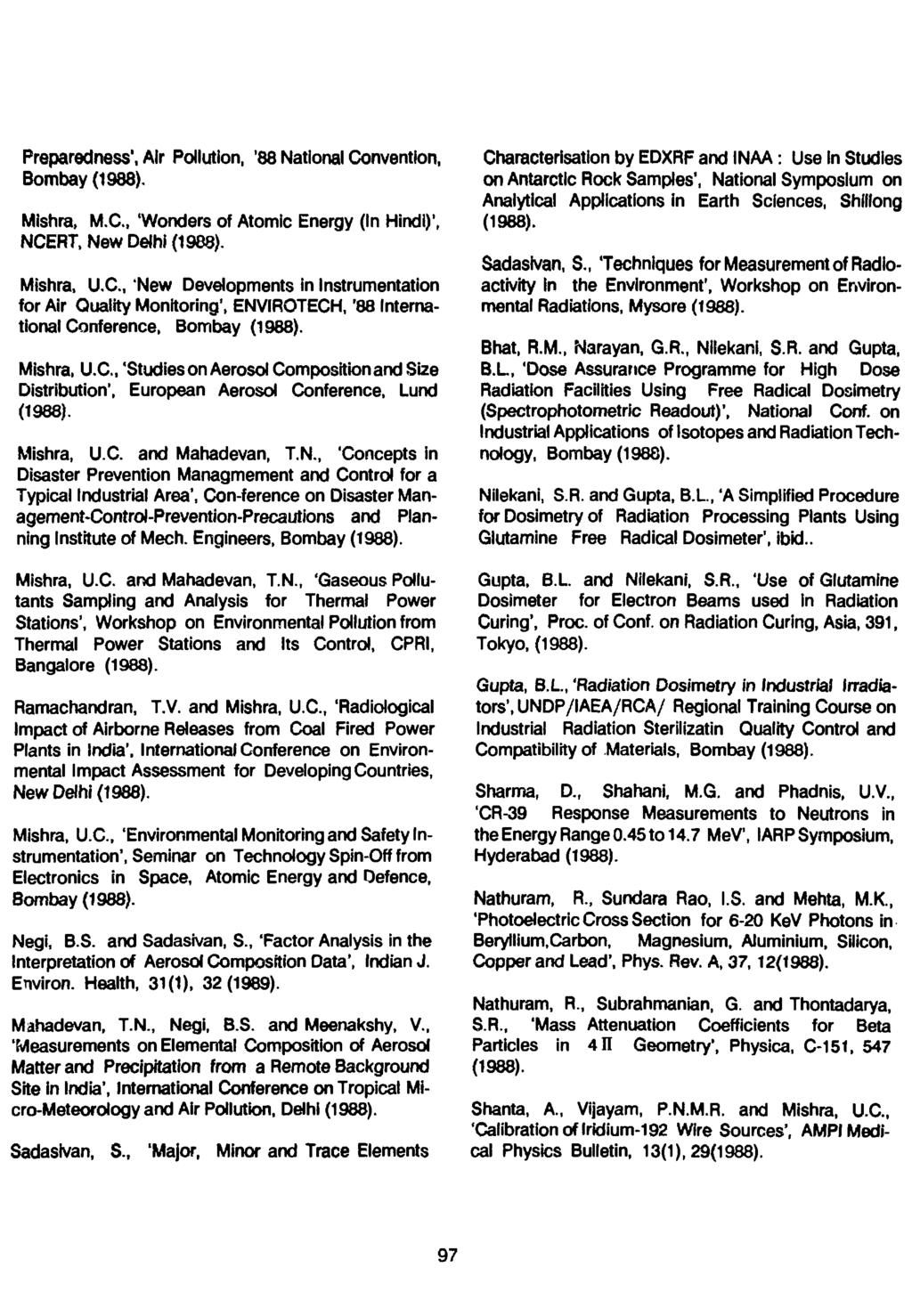 Preparedness', Air Pollution, '88 National Convention, Bombay Mishra, M.C., 'Wonders of Atomic Energy (In Hindi)', NCERT. New Delhi Mishra, U.C., 'New Developments in Instrumentation for Air Quality Monitoring 1, ENVIROTECH, '88 International Conference, Bombay Mishra, U.