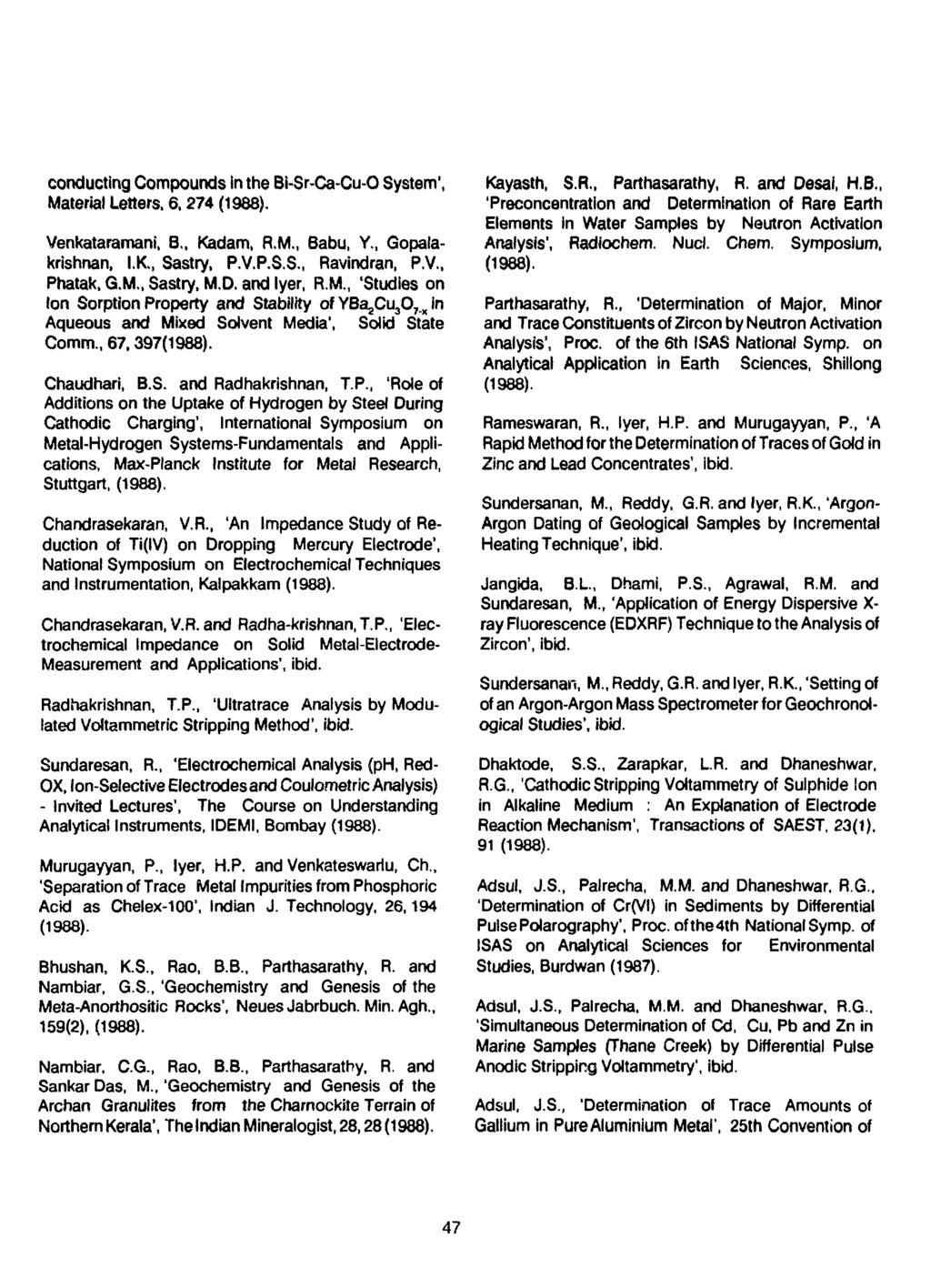 conducting Compounds in the Bi-Sr-Ca-Cu-Q System', Material Letters, 6.274 Venkataramani, B., Kadam, R.M., Babu, Y., Gopalakrishnan, I.K., Sastry, P.V.P.S.S., Ravindran, P.V., Phatak, G.M., Sastry, M.