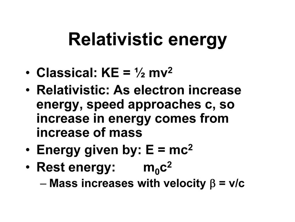 Now we ll talk a bit about relativity. We know that in classical physics, kinetic energy is one-half mass times velocity squared. You all got that in your kindergarten physics class.