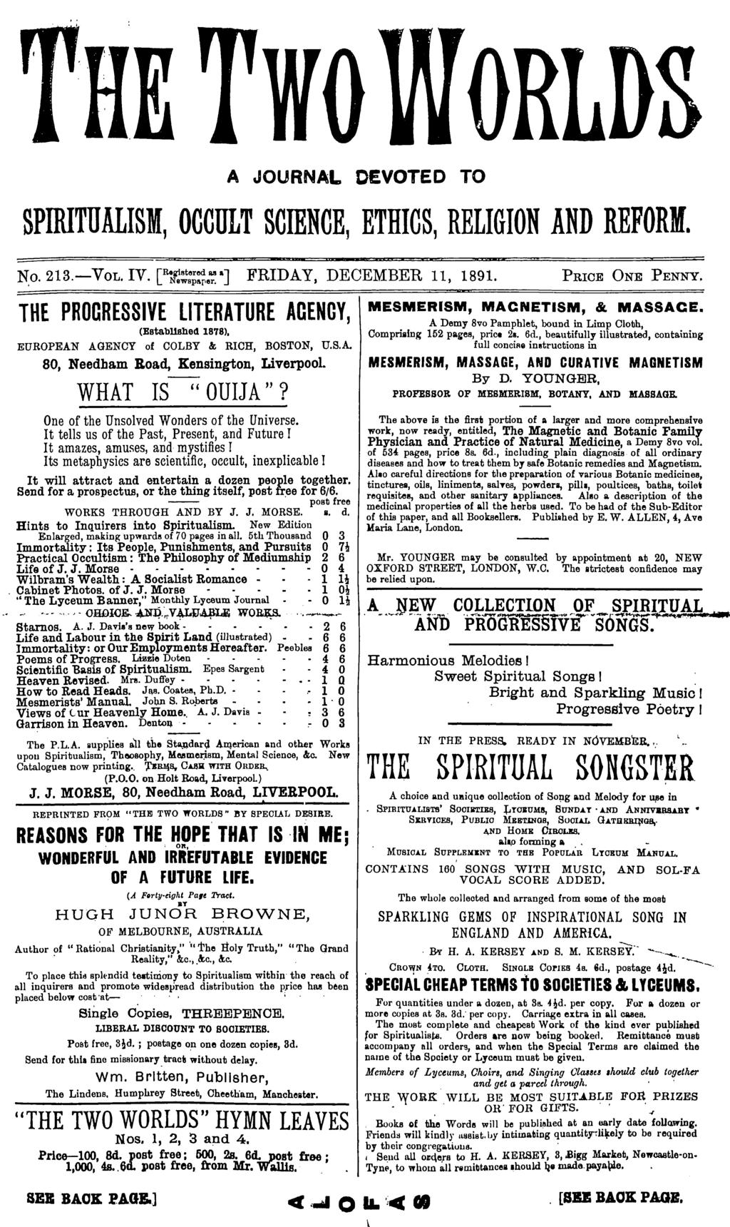 .. A JOURNAL DEVOTED TO SPIRITUALISM, OCCULT SCIENCE, ETHICS, RELIGION AND REFORM. N:O. 213.-VoL. IV. [Refe~:;:;e~a] FRIDAY, DECEMBER 11, 1891. PRICE ONE PENNY.