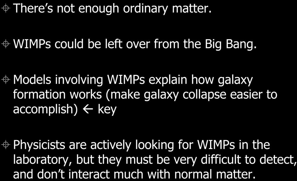Why WIMPs? There s not enough ordinary matter.