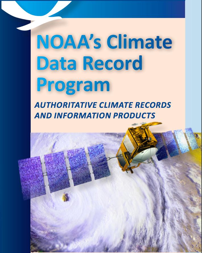 NOAA s CDR Program Mission: To develop and implement a robust, sustainable, and scientifically defensible