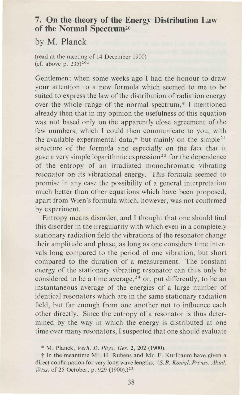 7. On the theory of the Energy Distribution Law of the Normal Spectrum 20 by M. Planck (read at the meeting of 14 December 1900) (cf. above p.