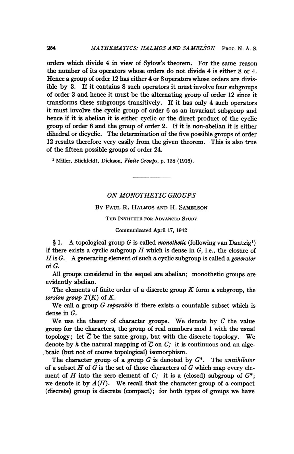 254 MATHEMATICS: HALMOSAND SAMELSON PROC. N. A. S. orders which divide 4 in view of Sylow's theorem. For the same reason the number of its operators whose orders do not divide 4 is either 8 or 4.