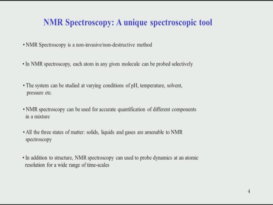 The first and foremost is that NMR spectroscopy is a non-invasive and a non-destructive method. What does is this mean?