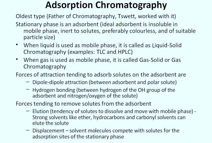 49 ADSORPTION CHROMATOGRAPHY Adsorption chromatography is one of the oldest types of chromatography around.