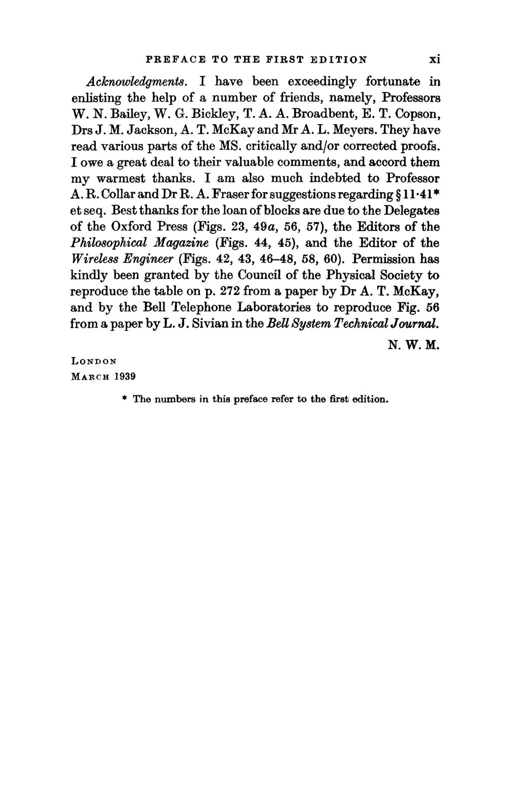 PREFACE TO THE FIRST EDITION Acknowledgments. I have been exceedingly fortunate in enlisting the help of a number of friends, namely, Professors W. N. Bailey, W. G. Bickley, T. A. A. Broadbent, E. T. Copson, Drs J.