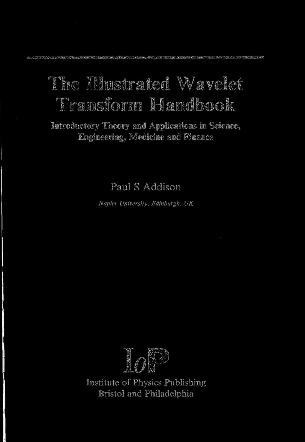 The Illustrated Wavelet Transform Handbook Introductory Theory and Applications in Science, Engineering, Medicine