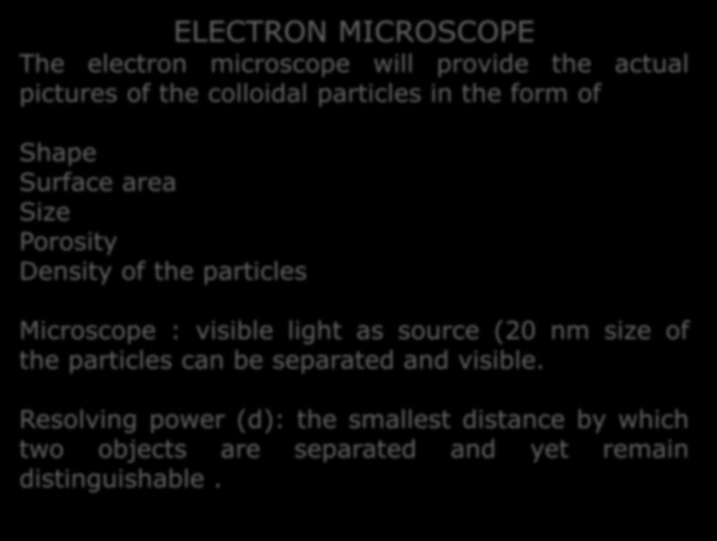 visible light as source (20 nm size of the particles can be separated and visible.