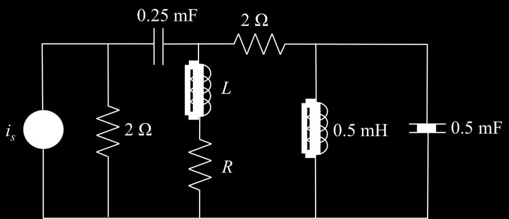 Question 22: In the circuit below, i s (t) = 5 2 cos(2000t) A, find R and L so that maximum power is transferred to R: (1) R = 1 Ω; L = 1 mh (2) R = 1 Ω; L = 2 mh (3) R =