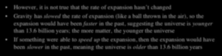 Hubble s Law and the Age of the Universe However, it is not true that the rate of expansion hasn t changed Gravity has