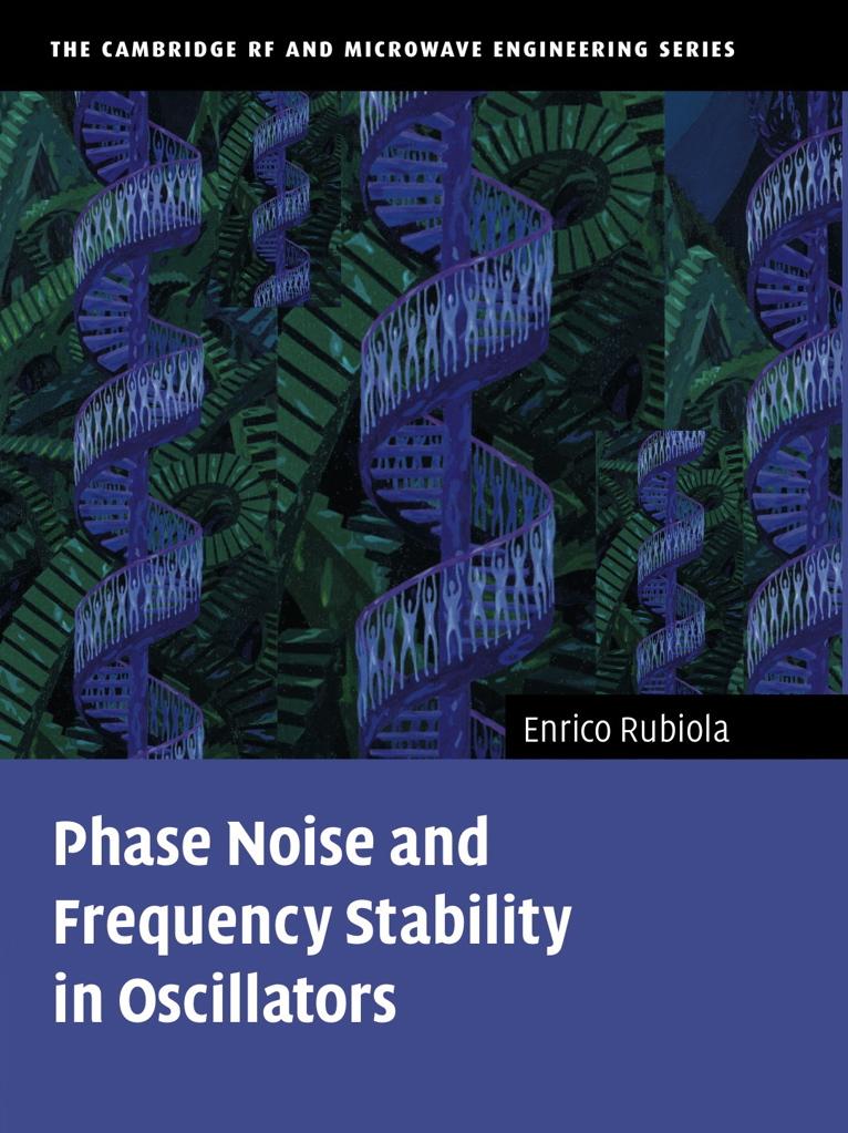 97 Phase noise and frequency stability in oscillators Cambridge University Press, November 2008 ISBN 978-0-52-88677-2 hardback ISBN 978-0-52-5328-7 paperback Contents Forewords (L. Maleki, D. B.