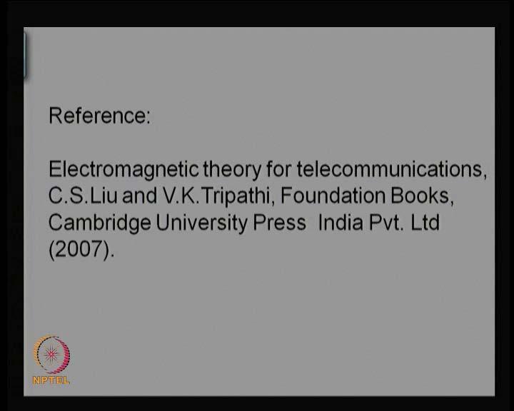 (Refer Slide Time: 01:48) Well, the reference for today s presentation is this book electromagnetic theory for