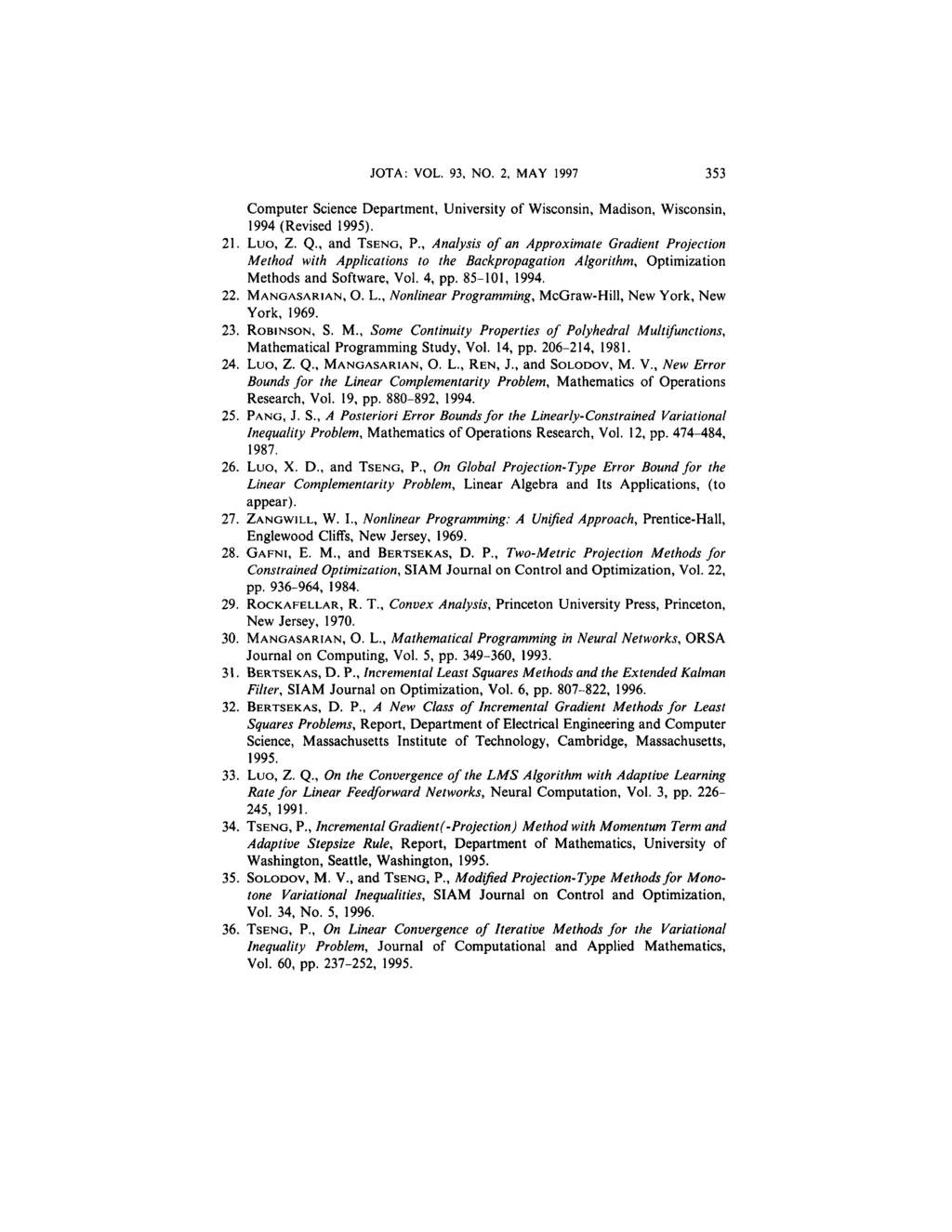 JOTA: VOL. 93, NO. 2, MAY 1997 353 Computer Science Department, University of Wisconsin, Madison, Wisconsin, 1994 (Revised 1995). 21. Luo, Z. Q., and TSENG, P.
