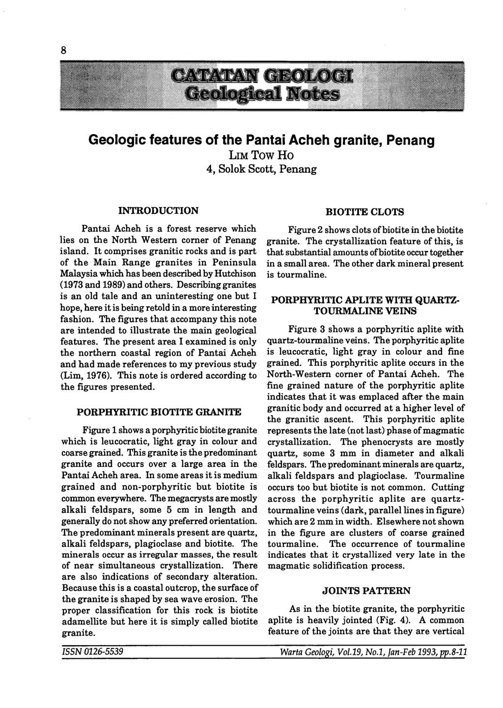 8 Geologic features of the Pantai Acheh granite, Penang LIM Tow Ho 4, Solok Scott, Penang INTRODUCTION Pantai Acheh is a forest reserve which lies on the North Western comer of Penang island.