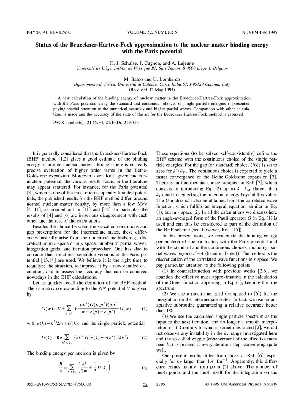 PHYSICAL REVIEW C VOLUME 52, NUMBER 5 NOVEMBER 1995 Status of the Brueckner-Hartree-Fock approximation to the nuclear matter binding energy with the Paris potential H.-J. Schulze, J. Cugnon, and A.
