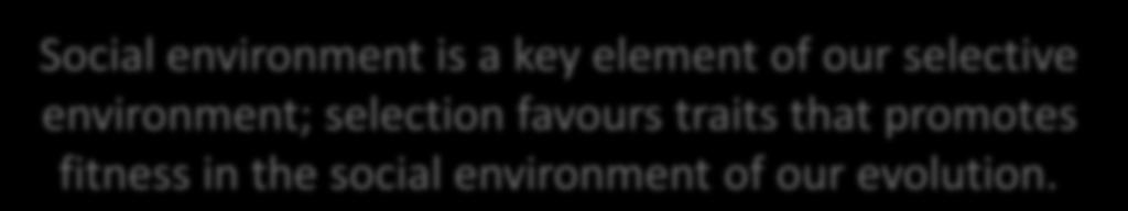 environment; selection favours traits that
