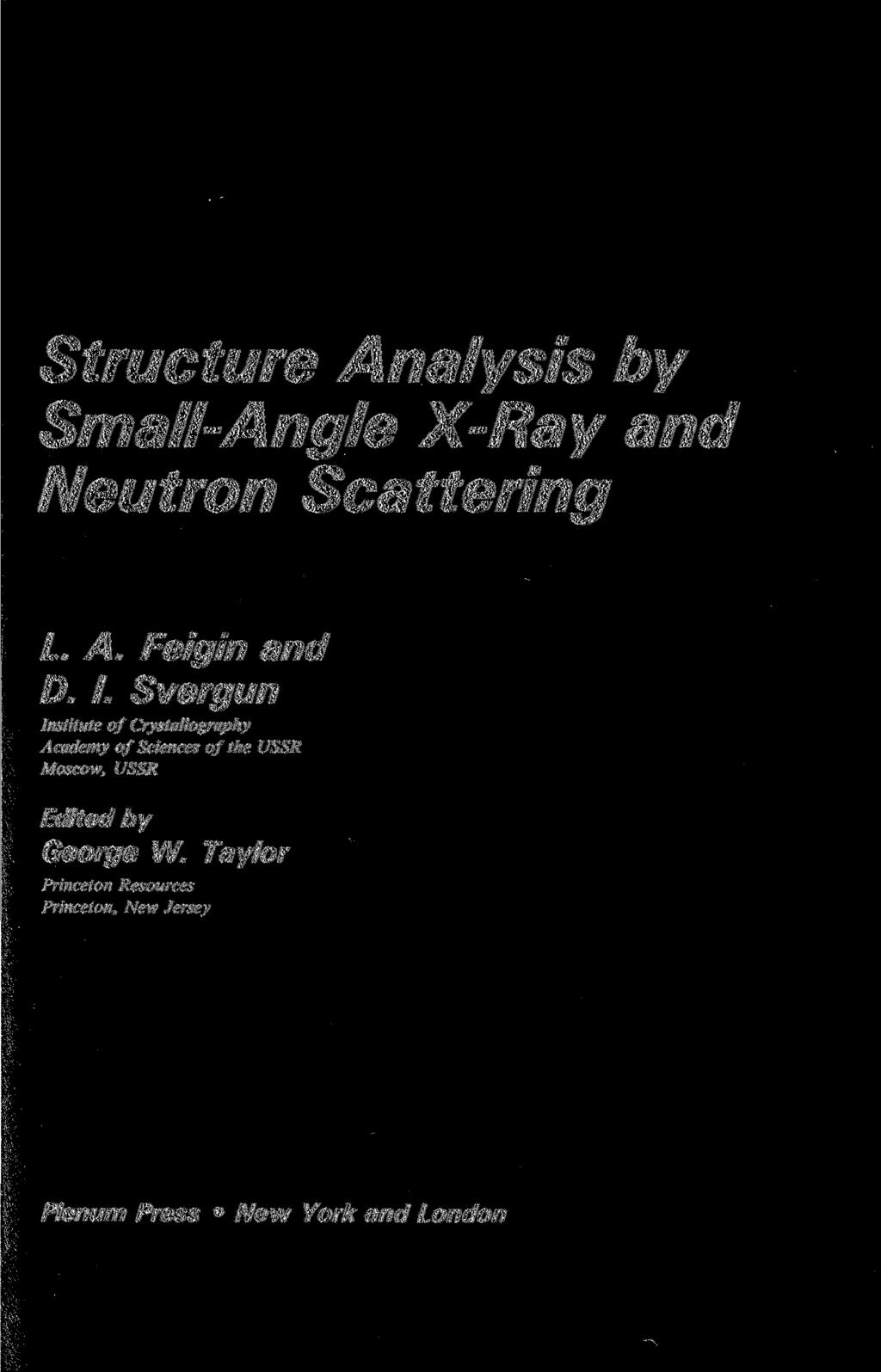 Structure Analysis by Small-Angle X-Ray and Neutron Scattering L. A. Feigin and D. I.