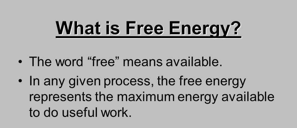 Free energy: energy available to do work in a system.