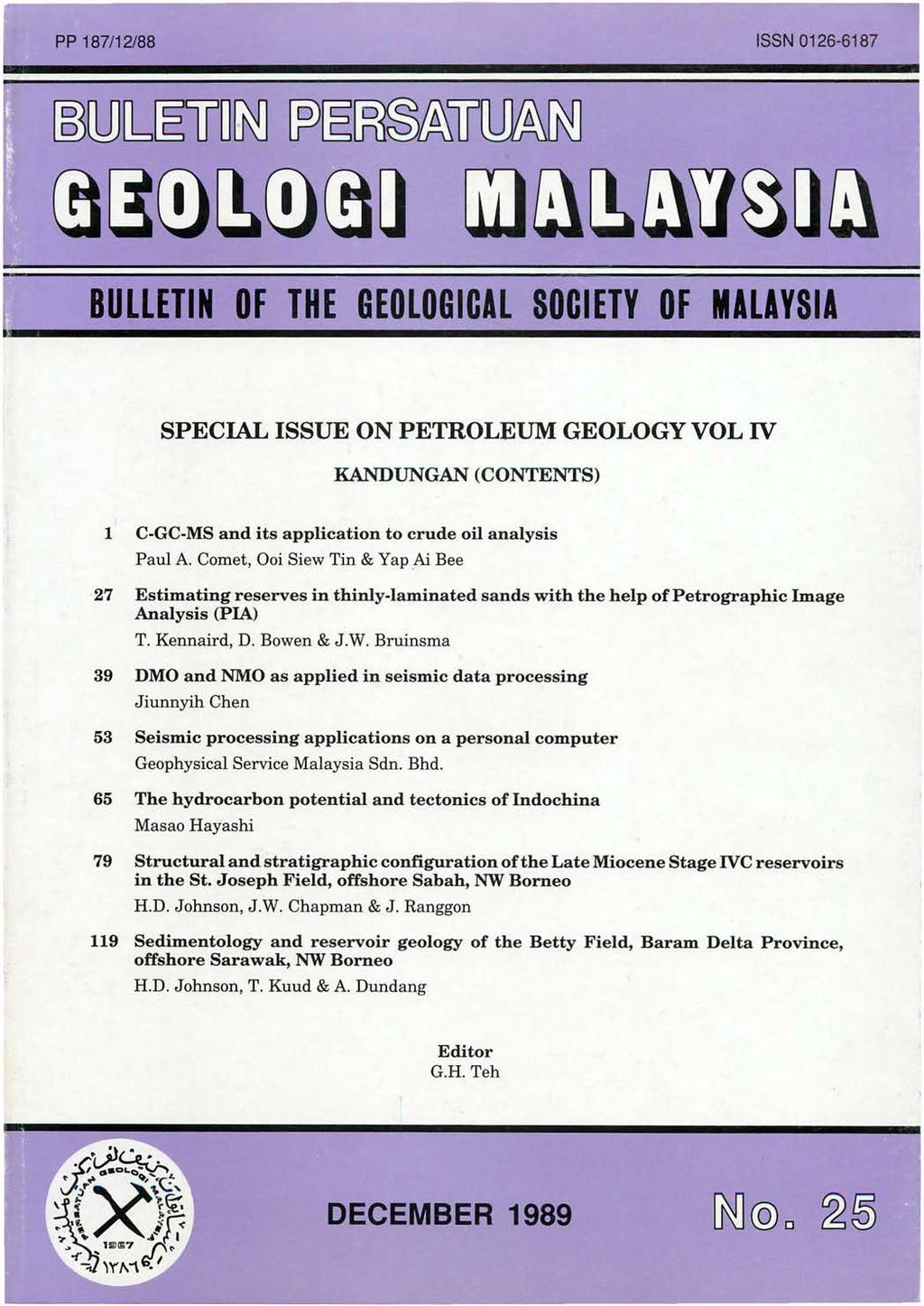 PP 187/12/88 ISSN 0126-6187 BULLETIN OF THE SPECIAL ISSUE ON PETROLEUM GEOLOGY VOL IV KANDUNGAN (CONTENTS) 1 C-GC-MS and its application to crude oil analysis Paul A.