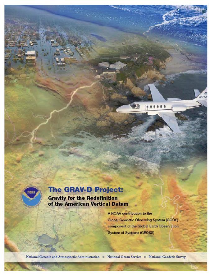 Gravity for the Redefinition of the American Vertical Datum Overall Target: 2 cm accuracy orthometric heights from GNSS and a geoid model GRAV-D Goal: Create gravimetric geoid accurate to 1 cm where